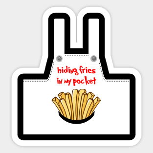 HIDING FRIES IN MY POCKET Sticker